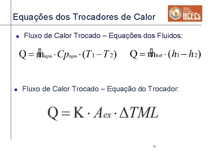 Equações dos Trocadores de Calor n n Fluxo de Calor Trocado – Equações dos Equações dos Trocadores de Calor n n Fluxo de Calor Trocado – Equações dos