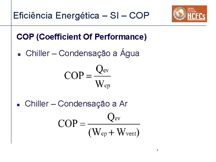 Eficiência Energética – SI – COP (Coefficient Of Performance) n Chiller – Condensação a Eficiência Energética – SI – COP (Coefficient Of Performance) n Chiller – Condensação a
