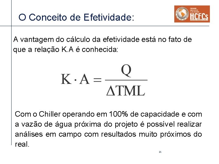 O Conceito de Efetividade: A vantagem do cálculo da efetividade está no fato de O Conceito de Efetividade: A vantagem do cálculo da efetividade está no fato de