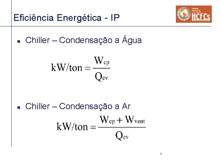 Eficiência Energética - IP n Chiller – Condensação a Água n Chiller – Condensação Eficiência Energética - IP n Chiller – Condensação a Água n Chiller – Condensação
