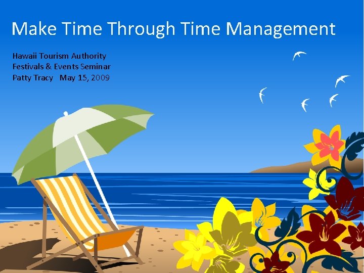 Make Time Through Time Management Hawaii Tourism Authority Festivals & Events Seminar Patty Tracy
