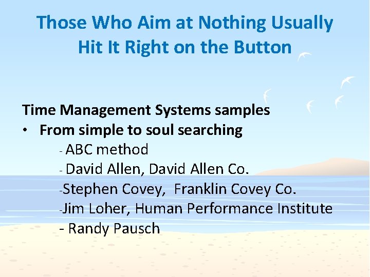 Those Who Aim at Nothing Usually Hit It Right on the Button Time Management