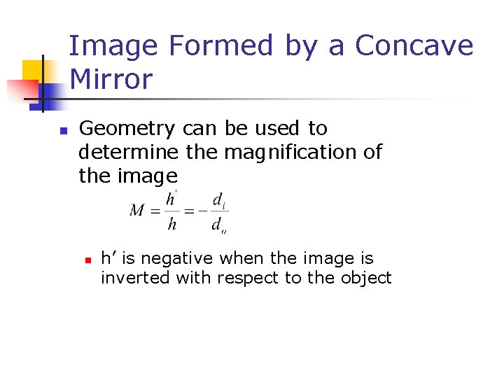 Image Formed by a Concave Mirror n Geometry can be used to determine the
