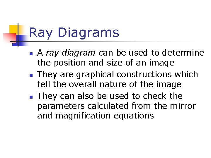 Ray Diagrams n n n A ray diagram can be used to determine the