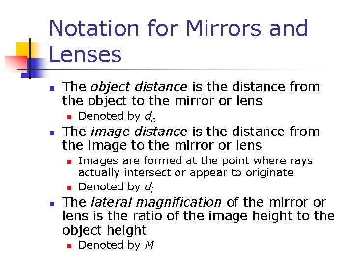 Notation for Mirrors and Lenses n The object distance is the distance from the Notation for Mirrors and Lenses n The object distance is the distance from the
