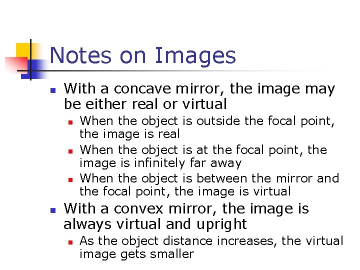 Notes on Images n With a concave mirror, the image may be either real