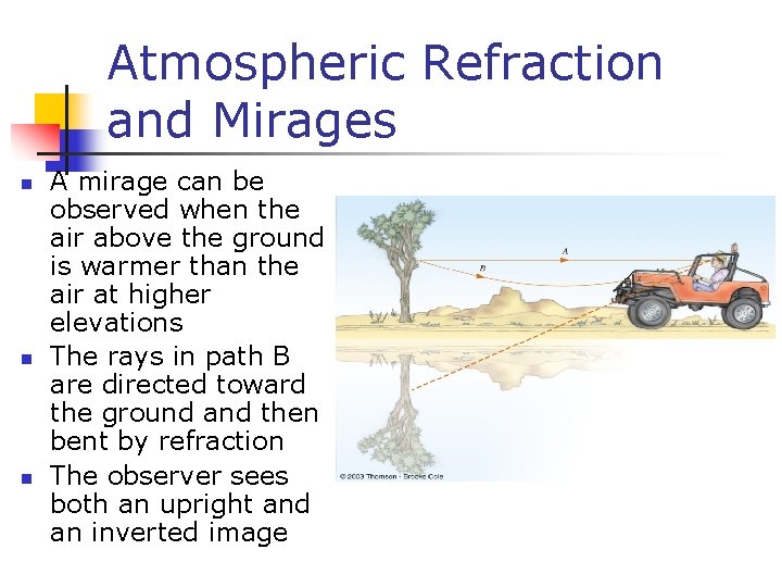 Atmospheric Refraction and Mirages n n n A mirage can be observed when the