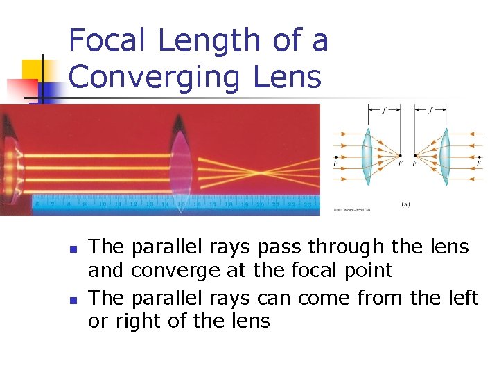 Focal Length of a Converging Lens n n The parallel rays pass through the Focal Length of a Converging Lens n n The parallel rays pass through the