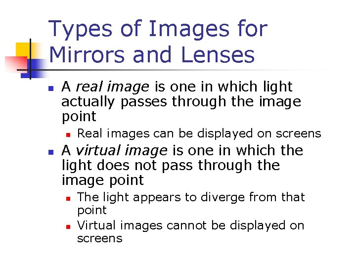 Types of Images for Mirrors and Lenses n A real image is one in