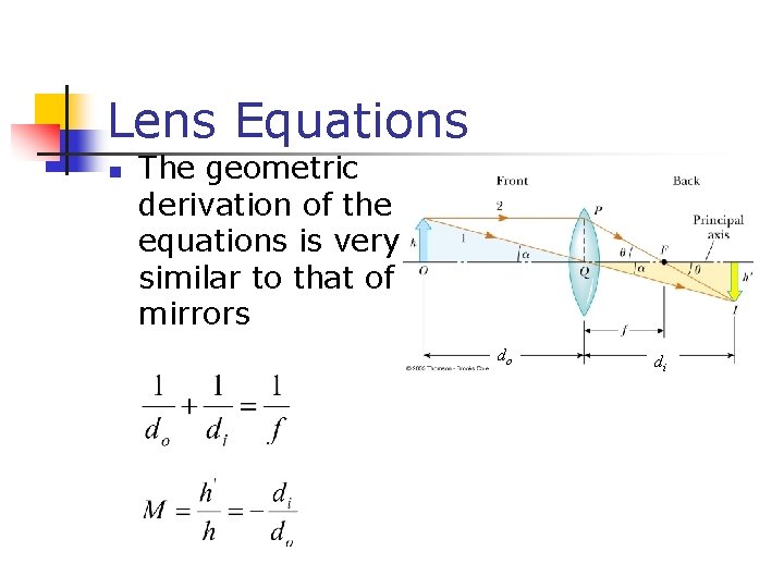 Lens Equations n The geometric derivation of the equations is very similar to that