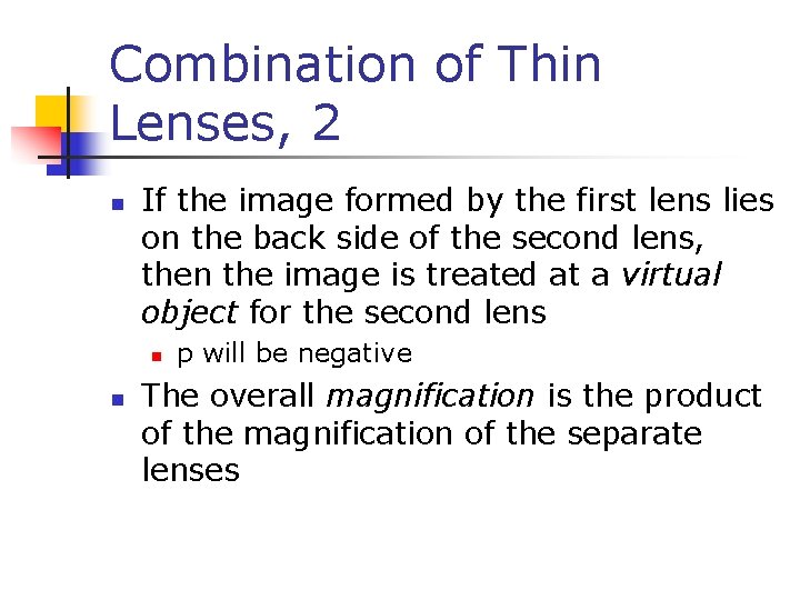 Combination of Thin Lenses, 2 n If the image formed by the first lens Combination of Thin Lenses, 2 n If the image formed by the first lens