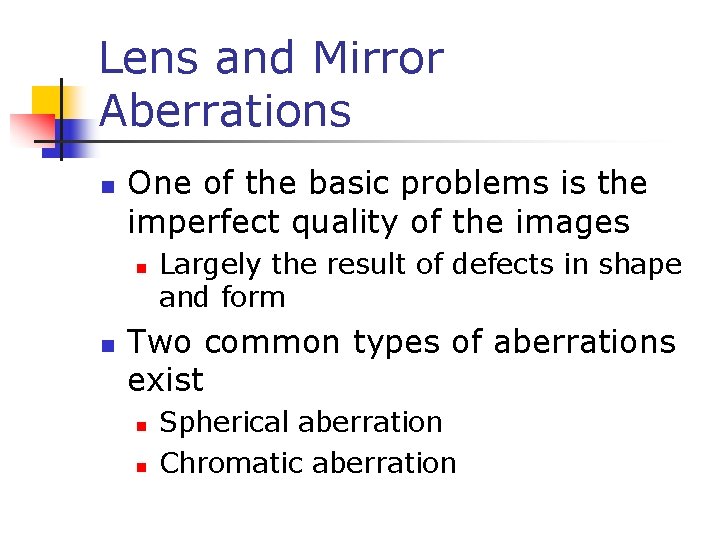 Lens and Mirror Aberrations n One of the basic problems is the imperfect quality Lens and Mirror Aberrations n One of the basic problems is the imperfect quality
