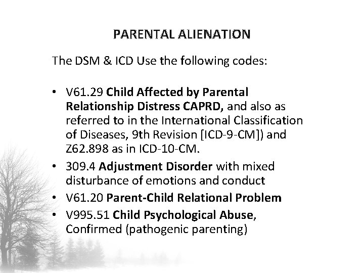 PARENTAL ALIENATION The DSM & ICD Use the following codes: • V 61. 29