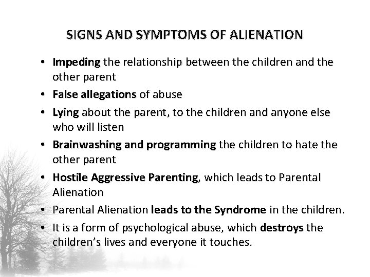 SIGNS AND SYMPTOMS OF ALIENATION • Impeding the relationship between the children and the SIGNS AND SYMPTOMS OF ALIENATION • Impeding the relationship between the children and the
