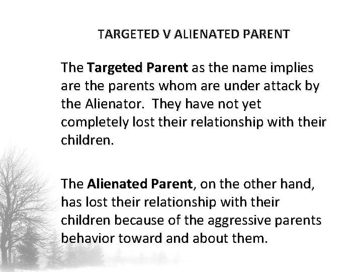 TARGETED V ALIENATED PARENT The Targeted Parent as the name implies are the parents