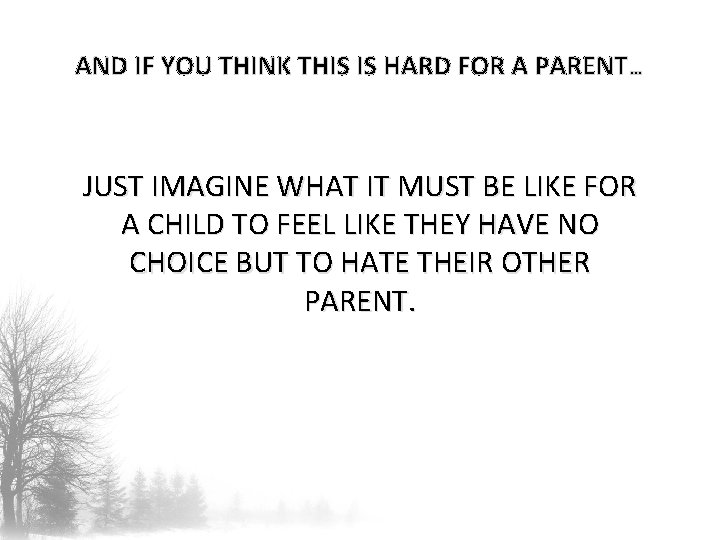 AND IF YOU THINK THIS IS HARD FOR A PARENT… JUST IMAGINE WHAT IT