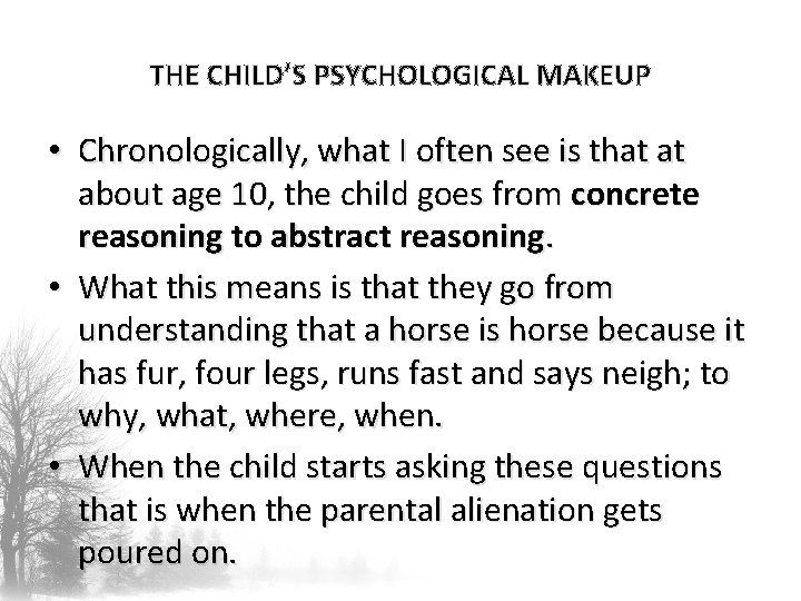 THE CHILD’S PSYCHOLOGICAL MAKEUP • Chronologically, what I often see is that at about