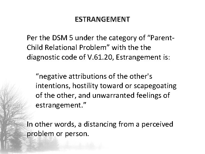 ESTRANGEMENT Per the DSM 5 under the category of “Parent. Child Relational Problem” with ESTRANGEMENT Per the DSM 5 under the category of “Parent. Child Relational Problem” with
