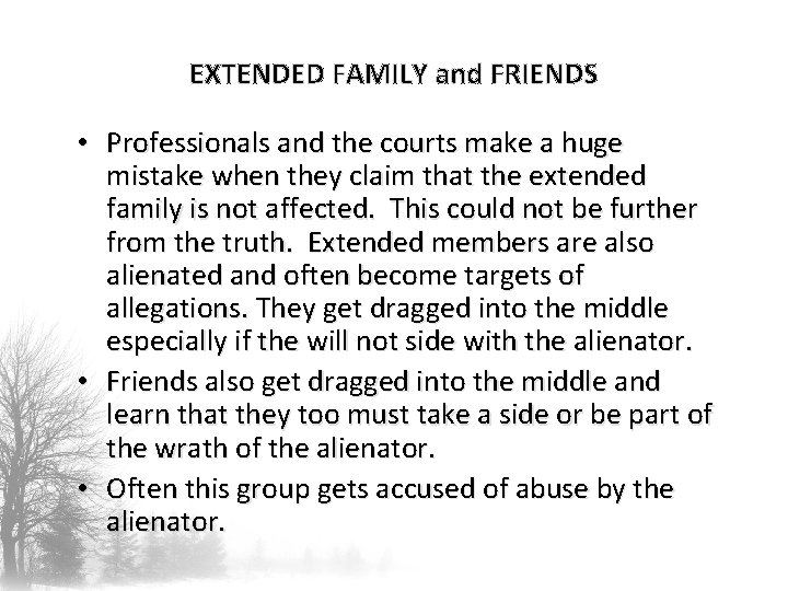 EXTENDED FAMILY and FRIENDS • Professionals and the courts make a huge mistake when