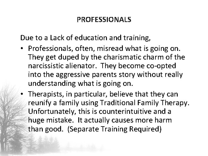 PROFESSIONALS Due to a Lack of education and training, • Professionals, often, misread what
