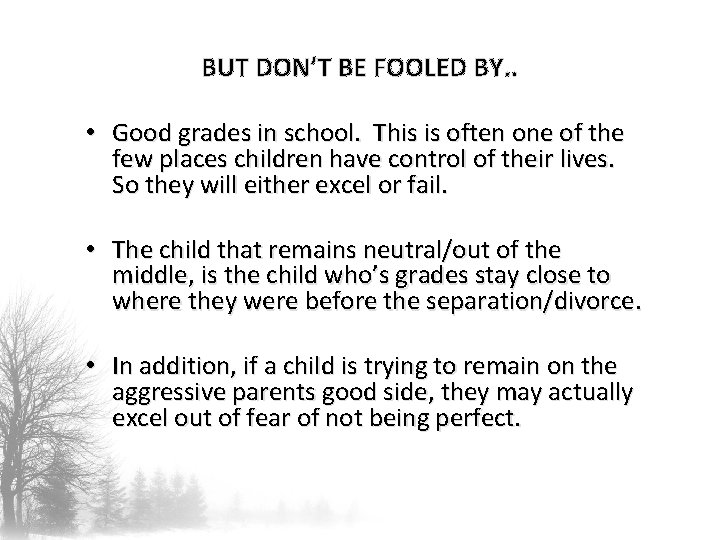 BUT DON’T BE FOOLED BY. . • Good grades in school. This is often BUT DON’T BE FOOLED BY. . • Good grades in school. This is often