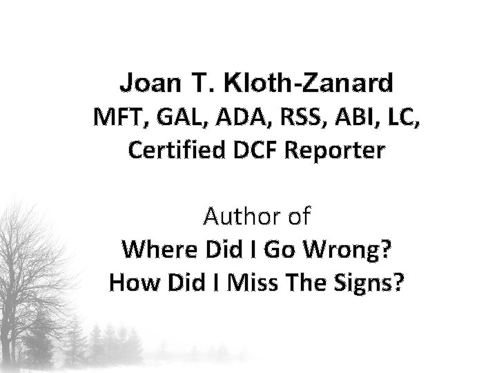 Joan T. Kloth-Zanard MFT, GAL, ADA, RSS, ABI, LC, Certified DCF Reporter Author of