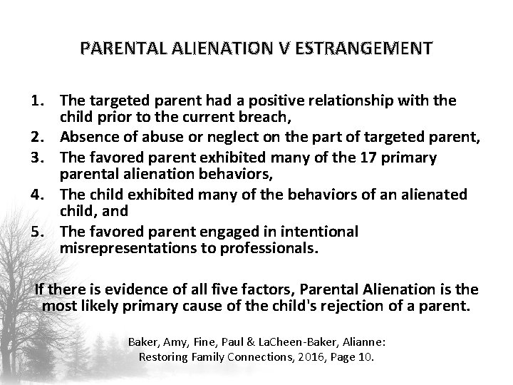 PARENTAL ALIENATION V ESTRANGEMENT 1. The targeted parent had a positive relationship with the