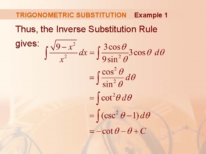 TRIGONOMETRIC SUBSTITUTION Example 1 Thus, the Inverse Substitution Rule gives: 