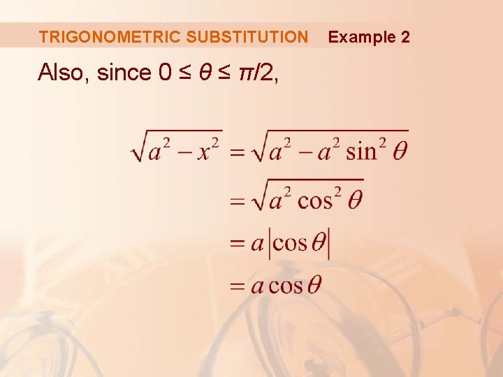 TRIGONOMETRIC SUBSTITUTION Also, since 0 ≤ θ ≤ π/2, Example 2 