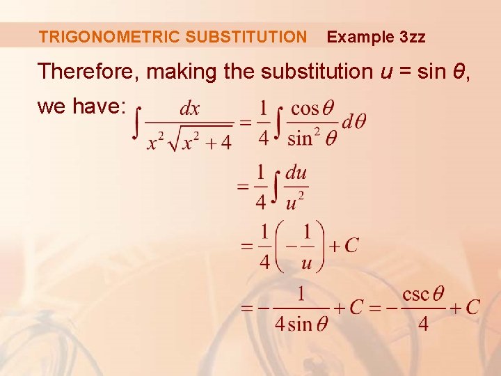TRIGONOMETRIC SUBSTITUTION Example 3 zz Therefore, making the substitution u = sin θ, we