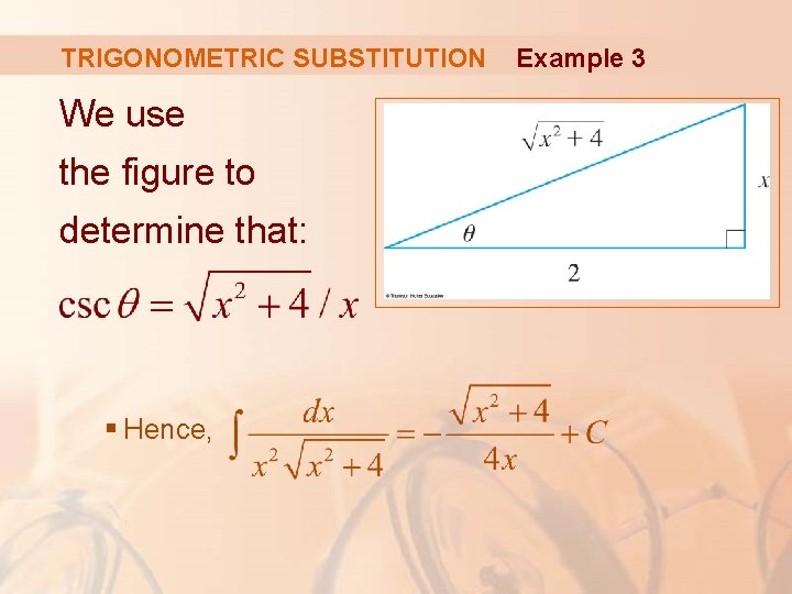 TRIGONOMETRIC SUBSTITUTION We use the figure to determine that: § Hence, Example 3 