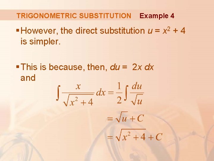 TRIGONOMETRIC SUBSTITUTION Example 4 § However, the direct substitution u = x 2 +