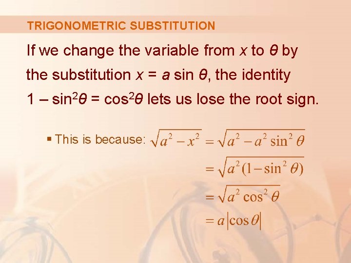TRIGONOMETRIC SUBSTITUTION If we change the variable from x to θ by the substitution