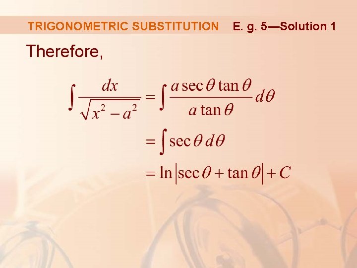 TRIGONOMETRIC SUBSTITUTION Therefore, E. g. 5—Solution 1 