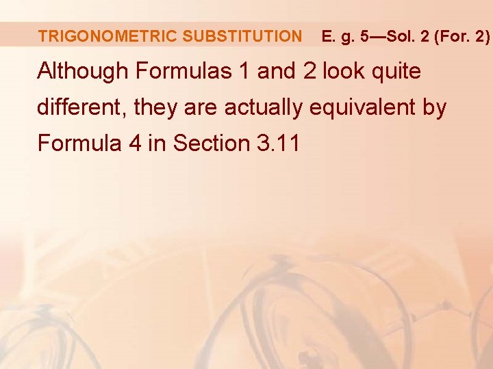TRIGONOMETRIC SUBSTITUTION E. g. 5—Sol. 2 (For. 2) Although Formulas 1 and 2 look