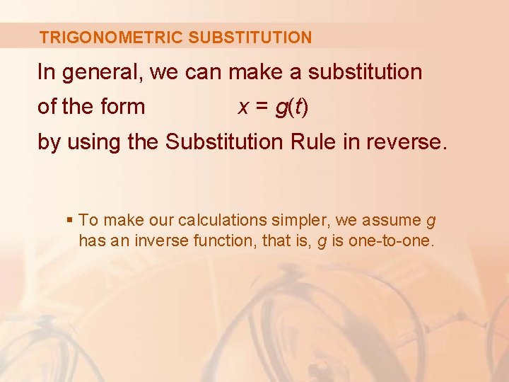 TRIGONOMETRIC SUBSTITUTION In general, we can make a substitution of the form x =