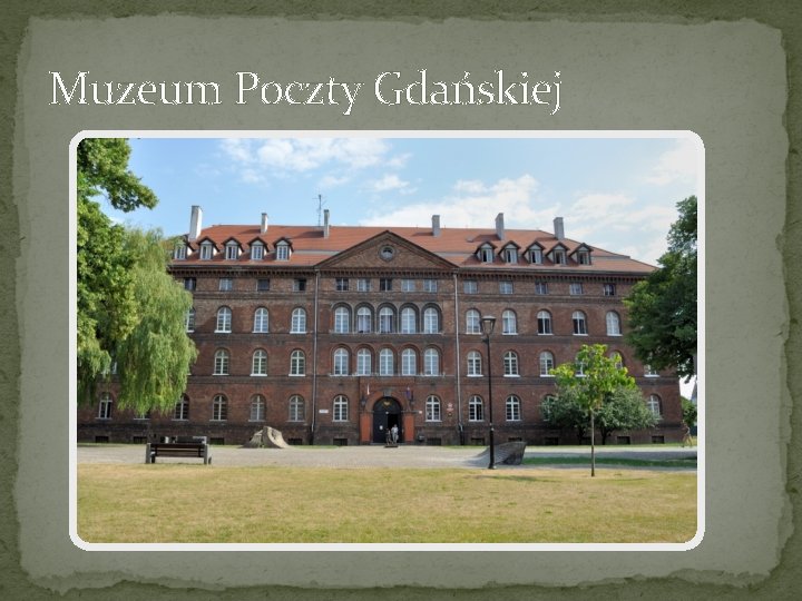 Muzeum Poczty Gdańskiej Muzeum Poczty Gdańskiej