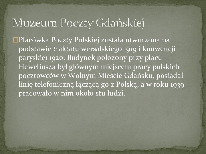 Muzeum Poczty Gdańskiej �Placówka Poczty Polskiej została utworzona na podstawie traktatu wersalskiego 1919 i