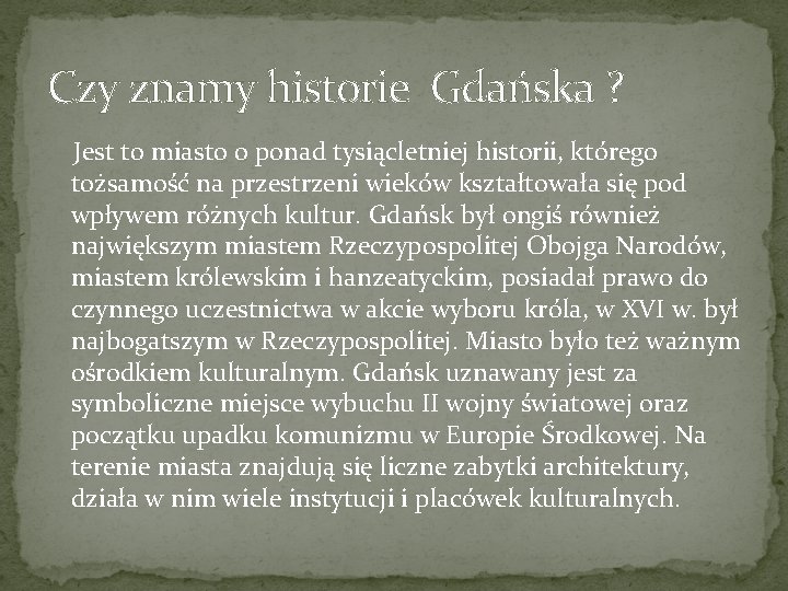 Czy znamy historie Gdańska ? Jest to miasto o ponad tysiącletniej historii, którego tożsamość