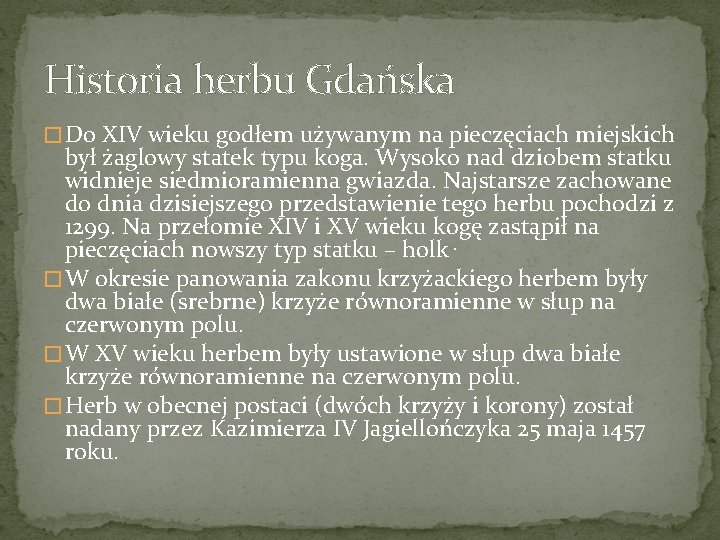 Historia herbu Gdańska � Do XIV wieku godłem używanym na pieczęciach miejskich był żaglowy