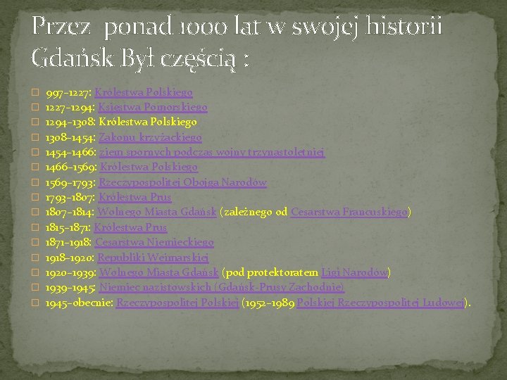 Przez ponad 1000 lat w swojej historii Gdańsk Był częścią : � 997– 1227: