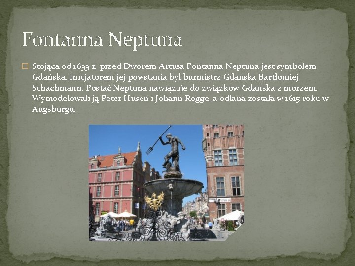 Fontanna Neptuna � Stojąca od 1633 r. przed Dworem Artusa Fontanna Neptuna jest symbolem
