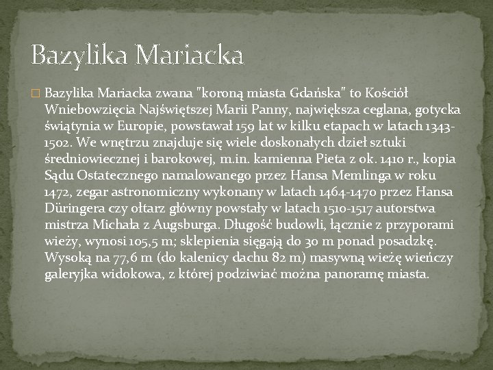 Bazylika Mariacka � Bazylika Mariacka zwana "koroną miasta Gdańska" to Kościół Wniebowzięcia Najświętszej Marii