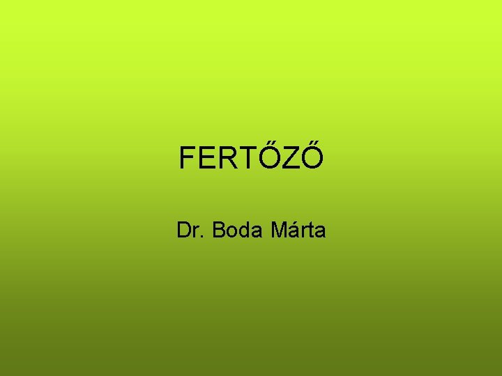 FERTŐZŐ Dr. Boda Márta 