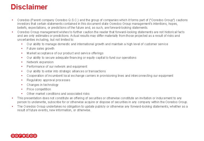 Disclaimer • • Ooredoo (Parent company Ooredoo Q. S. C. ) and the group