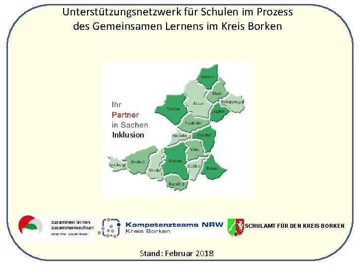 Unterstützungsnetzwerk für Schulen im Prozess des Gemeinsamen Lernens im Kreis Borken Inklusion S SCHULAMT