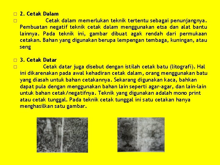 � � 2. Cetak Dalam Cetak dalam memerlukan teknik tertentu sebagai penunjangnya. Pembuatan negatif