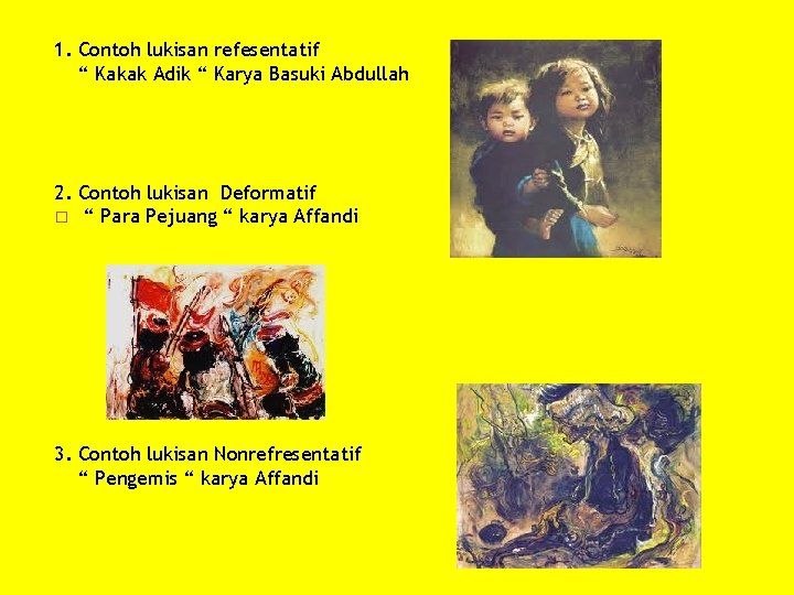 1. Contoh lukisan refesentatif “ Kakak Adik “ Karya Basuki Abdullah 2. Contoh lukisan