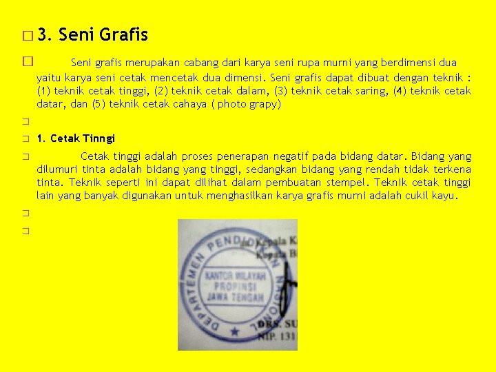 � 3. Seni Grafis � Seni grafis merupakan cabang dari karya seni rupa murni