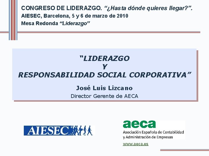 CONGRESO DE LIDERAZGO. “¿Hasta dónde quieres llegar? ”. AIESEC, Barcelona, 5 y 6 de